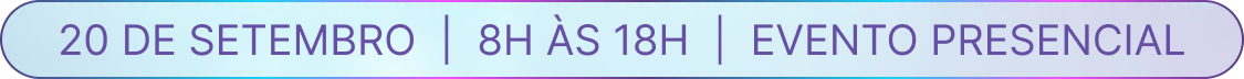 20 de SETEMBRO _ 8h às 18h _ Evento presencial